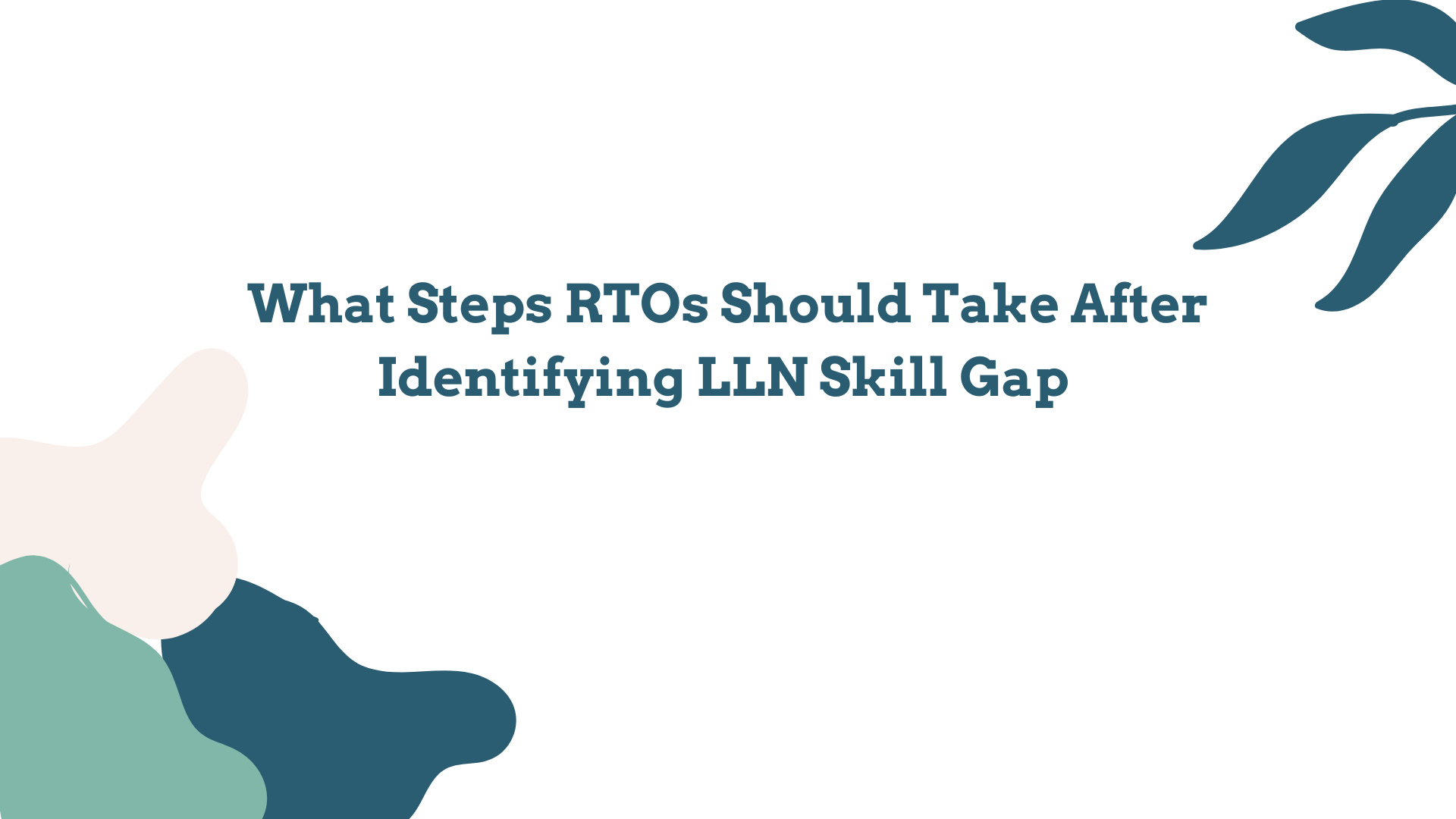 What to do after LLN skill gap identification? What to do after LLN skill gap identification?