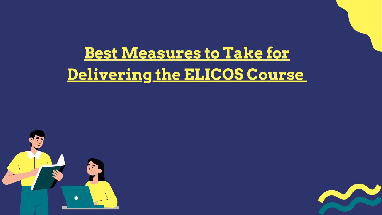 Best measures to take for delivering the ELICOS course Best measures to take for delivering the ELICOS course