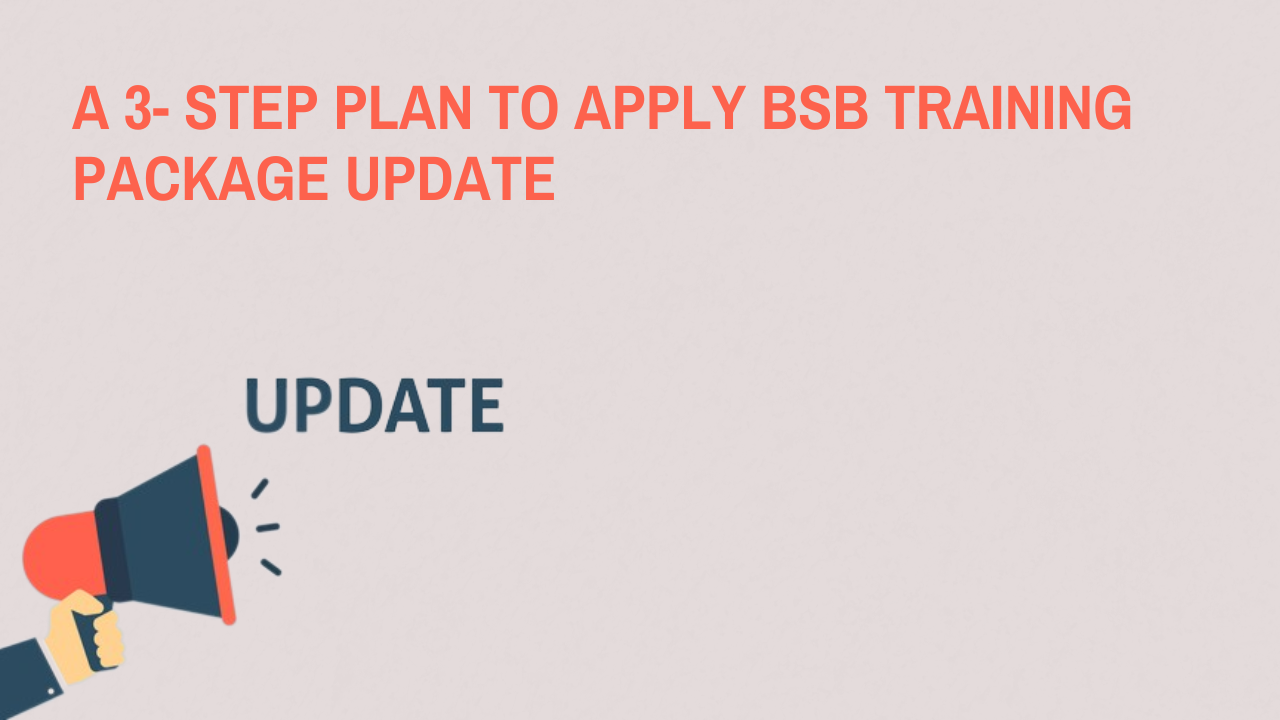 A 3- Step Plan to Apply BSB Training Package Update A 3- Step Plan to Apply BSB Training Package Update