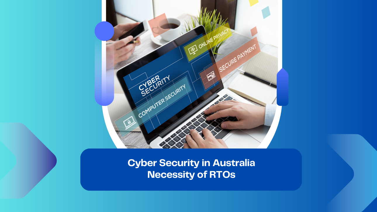 Cyber Security in Australia Necessity of RTOs