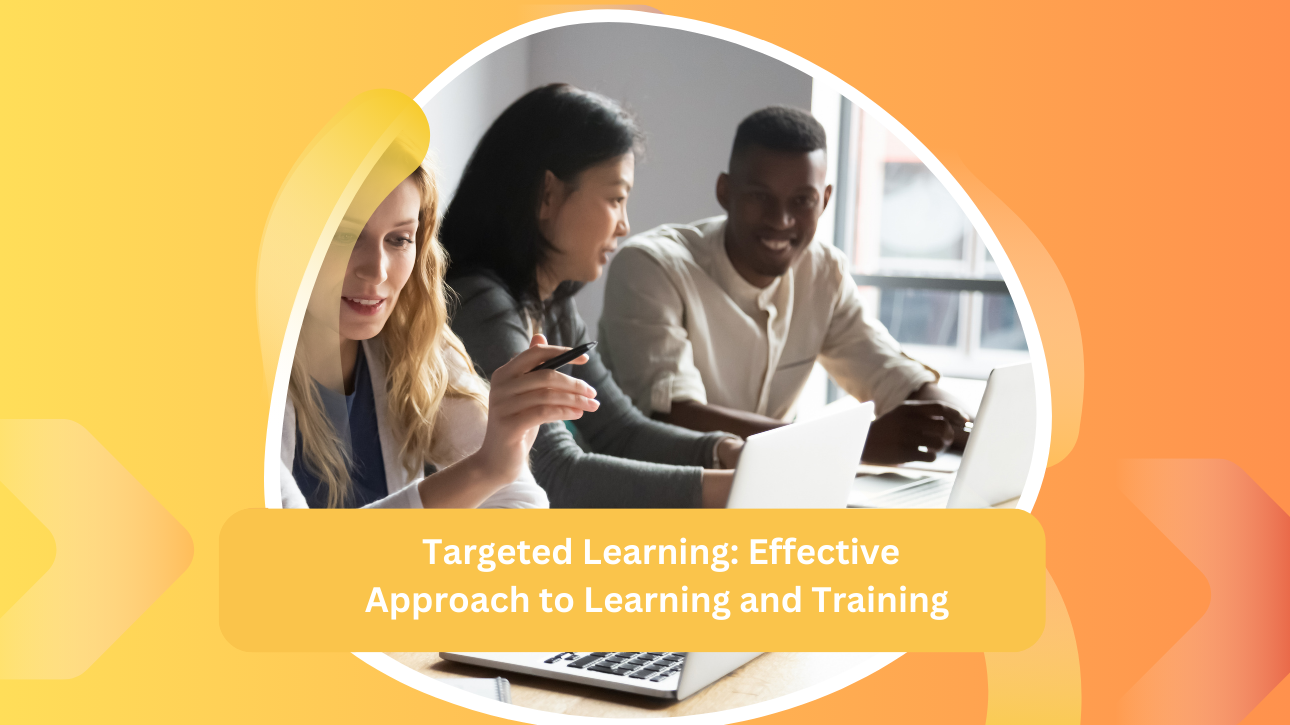 Targeted Learning: Effective Approach to Learning and Training