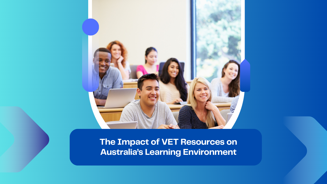 The Impact of VET Resources on Australia’s Learning Environment