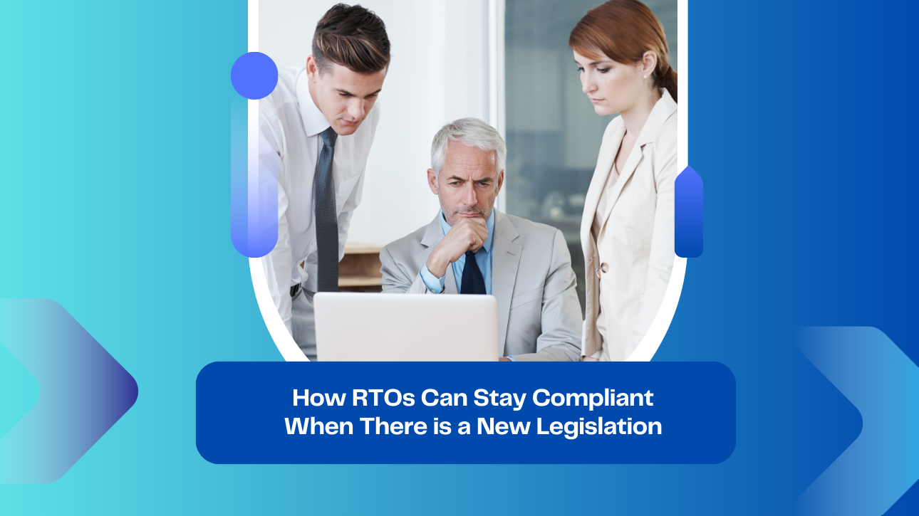 How RTOs Can Stay Compliant When There is a New Legislation
