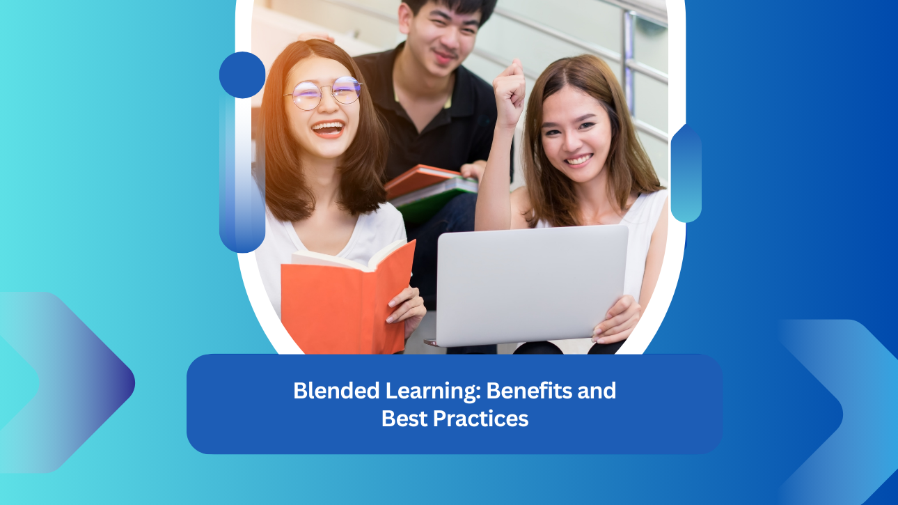 Blended Learning: Benefits and Best Practices