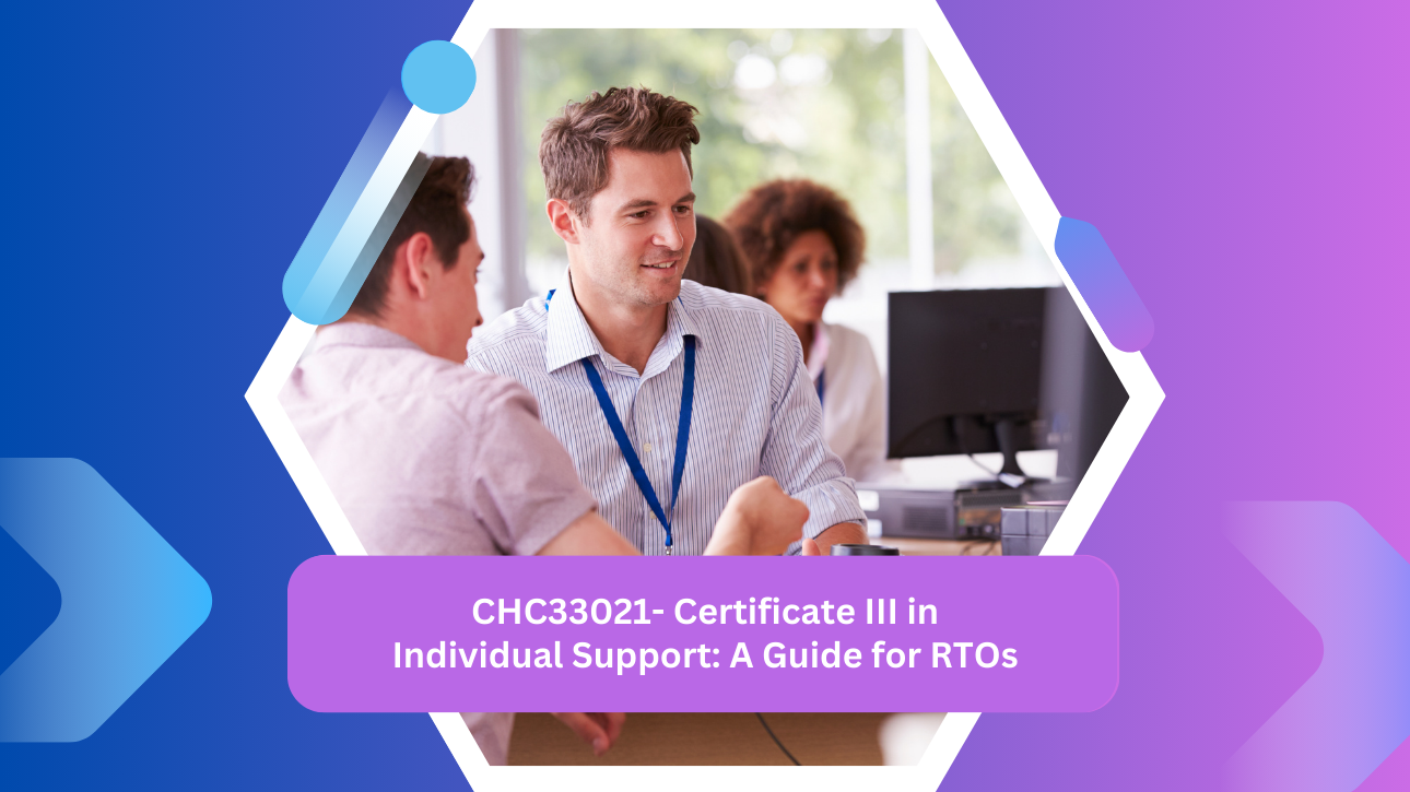 CHC33021- Certificate III in Individual Support: A Guide for RTOs