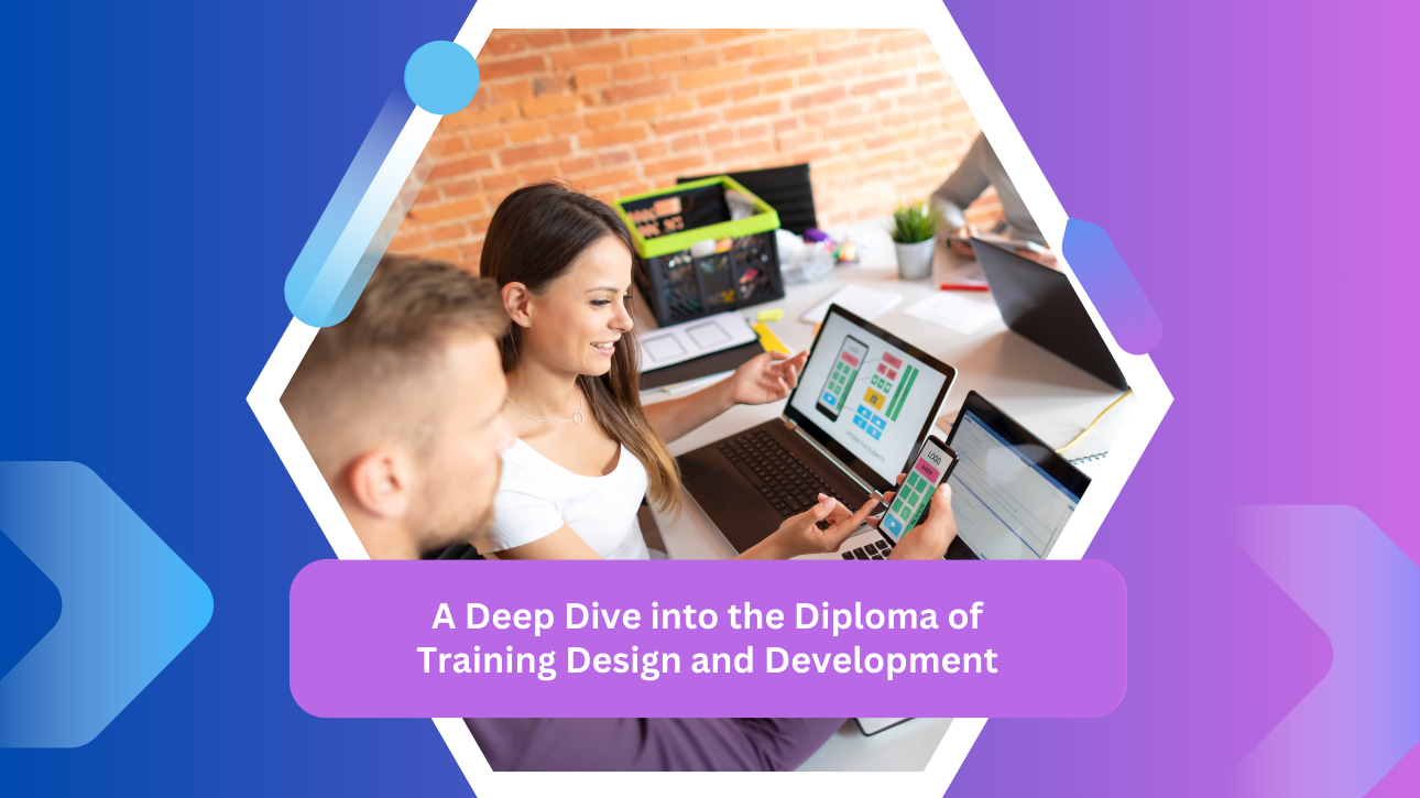 A Deep Dive into the Diploma of Training Design and Development