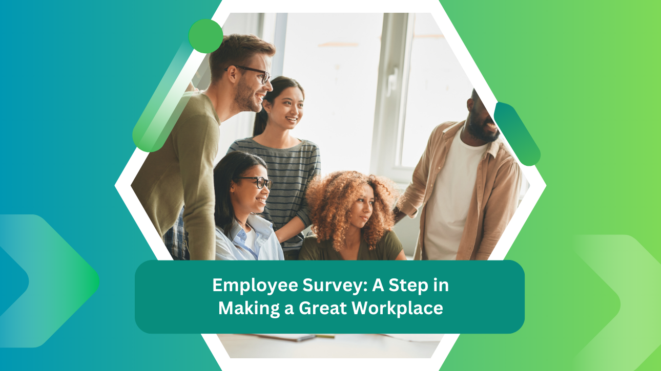 Employee Survey: A Step in Making a Great Workplace