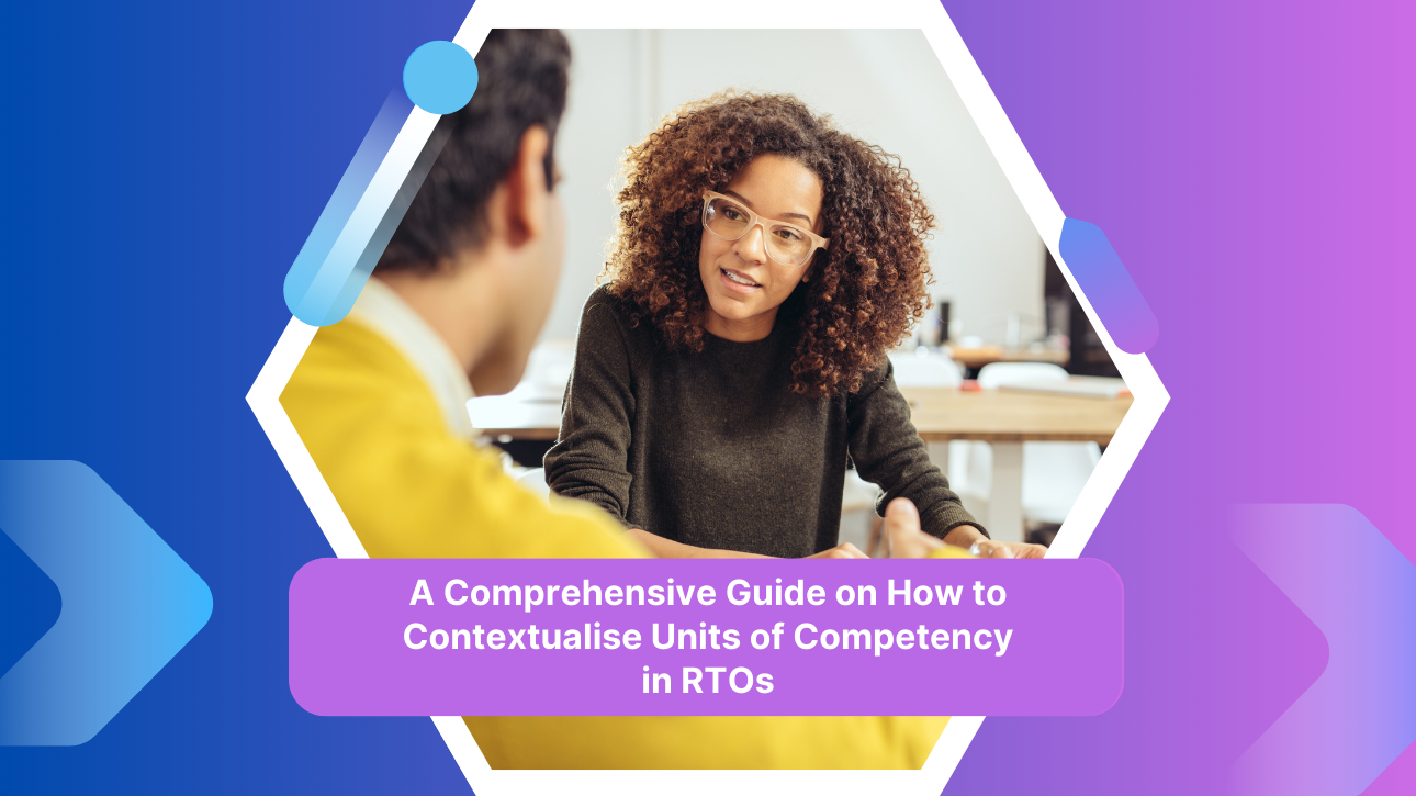 A Comprehensive Guide on How to Contextualise Units of Competency in RTOs
