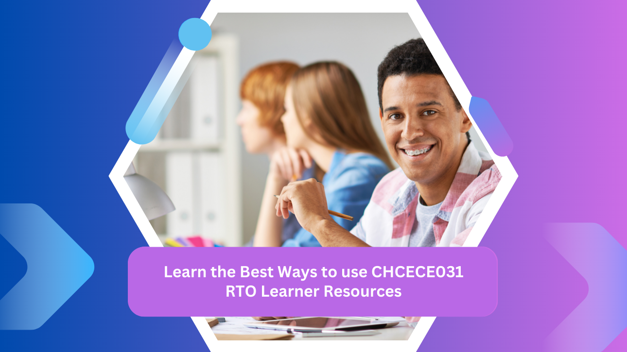 Learn the Best Ways to use CHCECE031 RTO Learner Resources