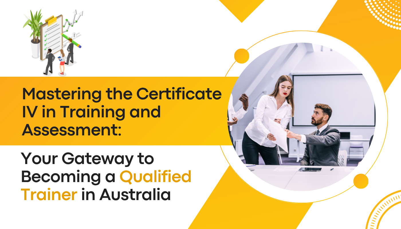 If you're looking to become a trainer or assessor in Australia's Vocational Education and Training (VET) sector, obtaining the Certificate IV in Training and Assessment is your essential first step.